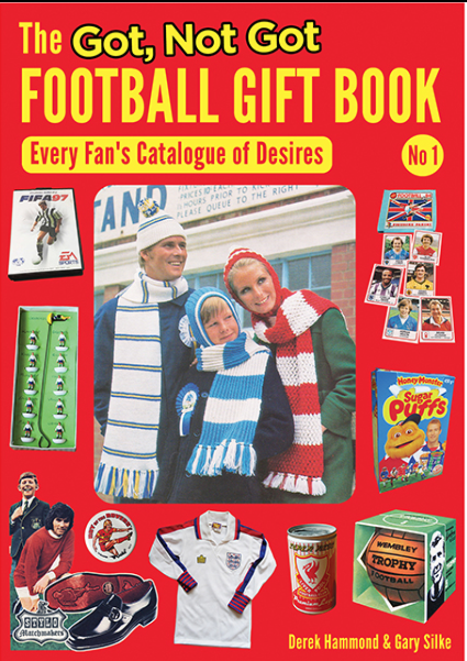 The Got, Not Got Football Gift Book – Every Fan’s Catalogue of Desires